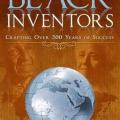 Black Inventors, Crafting Over 200 Years of Success